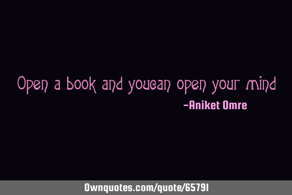 Open a book and you can open your