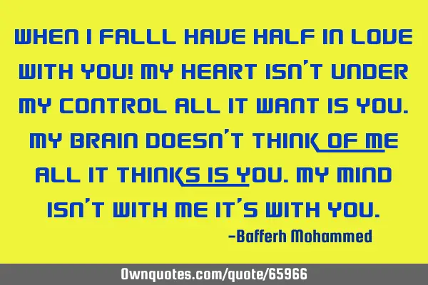 When i falll have half in love with you! My heart isn