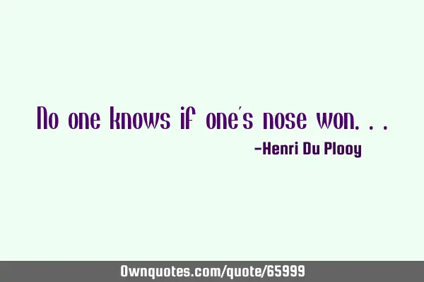 No one knows if one