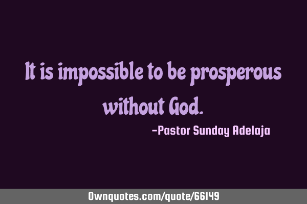 It is impossible to be prosperous without G