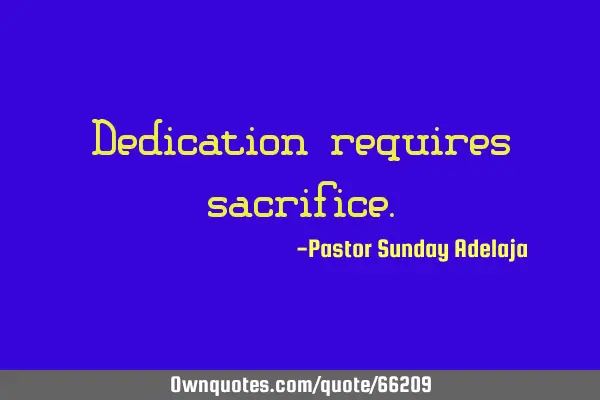 Dedication requires