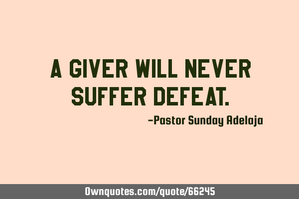 A giver will never suffer