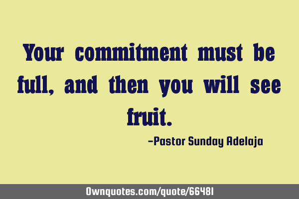 Your commitment must be full, and then you will see