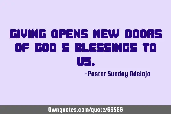 Giving opens new doors of God’s blessings to