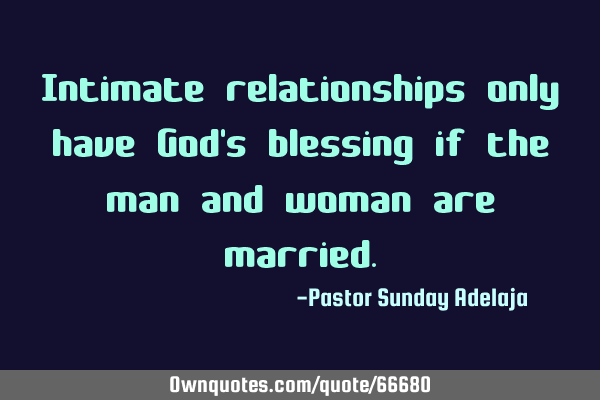 Intimate relationships only have God