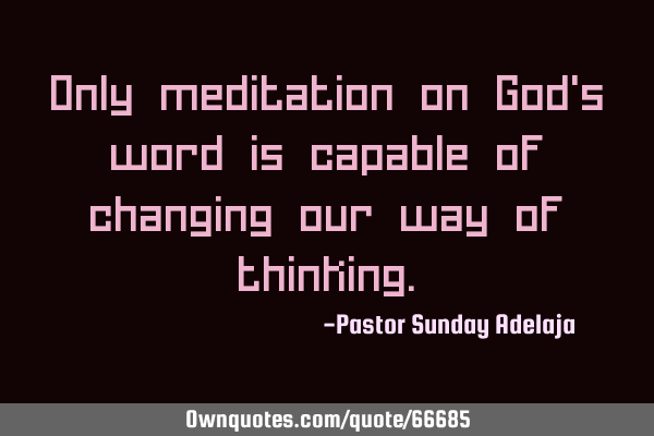 Only meditation on God