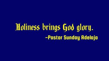 Holiness brings God glory.