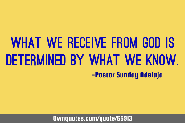 What we receive from God is determined by what we