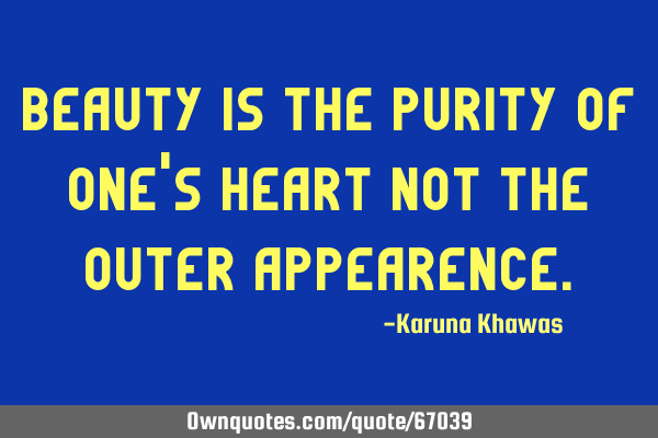 Beauty is the purity of one