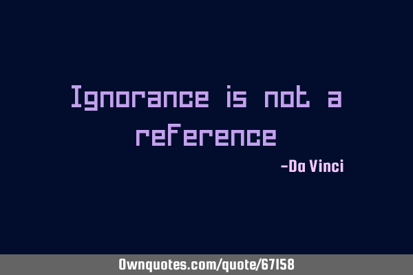 Ignorance is not a