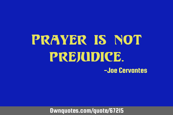 Prayer is not