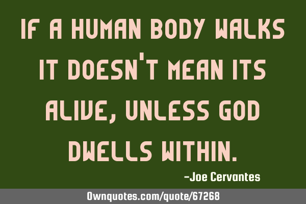 If a human body walks it doesn