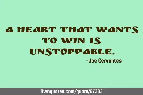 A heart that wants to win is