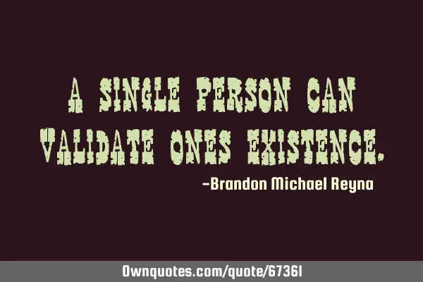 A single person can validate ones