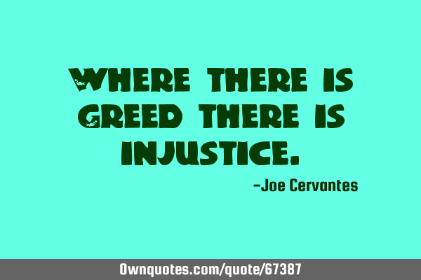 Where there is Greed there is