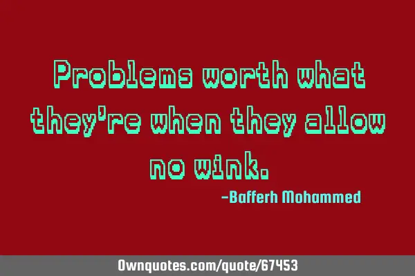 Problems worth what they
