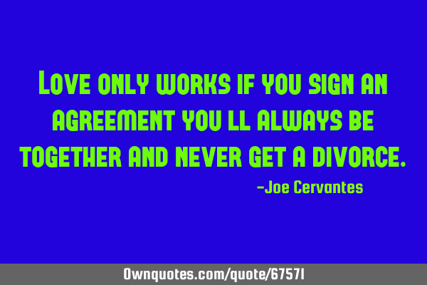 Love only works if you sign an agreement you