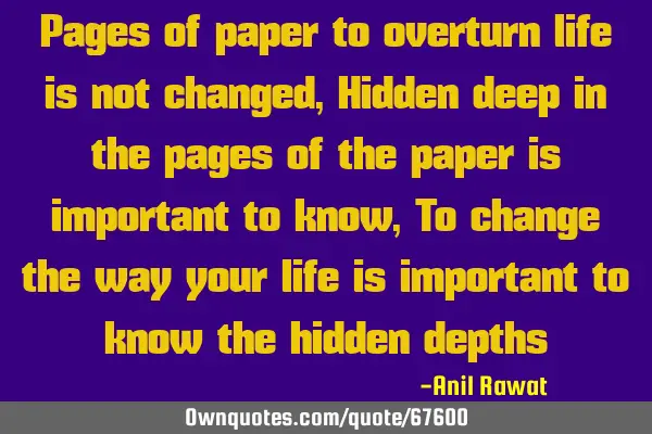 Pages of paper to overturn life is not changed, Hidden deep in the pages of the paper is important