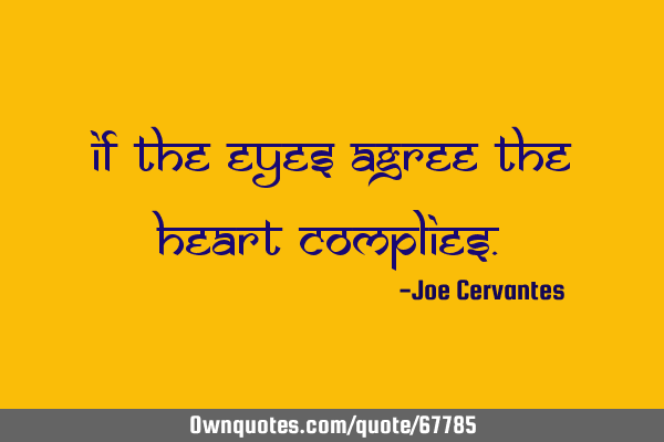 If the eyes agree the heart