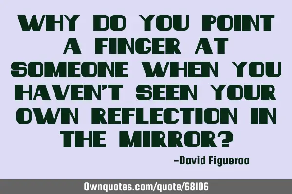 Why do you point a finger at someone when you haven