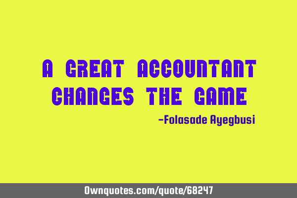 A Great Accountant Changes the
