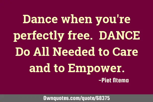 Dance when you