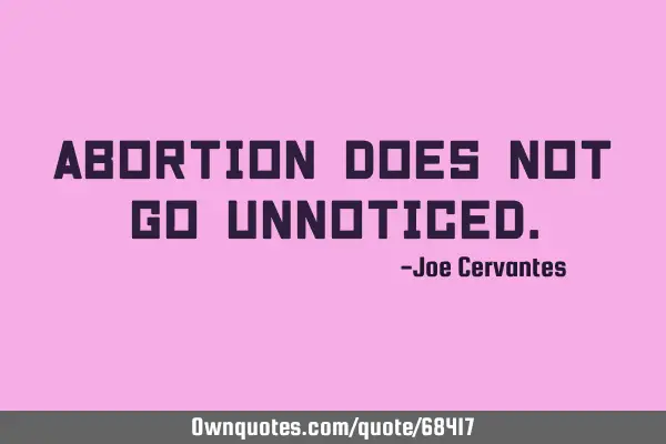 Abortion does not go