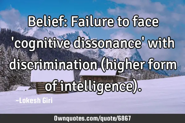 Belief: Failure to face 