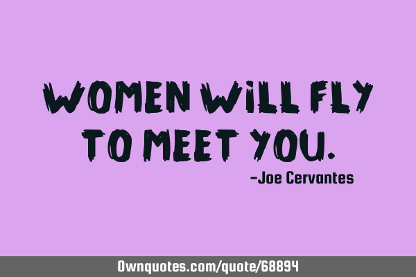 Women will fly to meet
