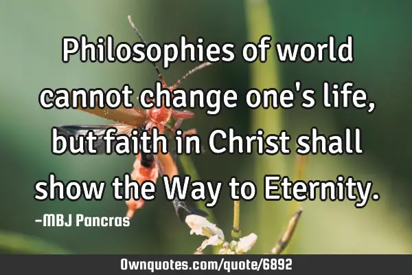 Philosophies of world cannot change one
