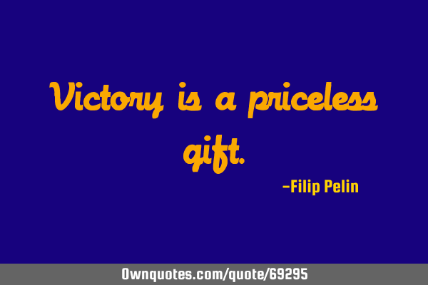 Victory is a priceless