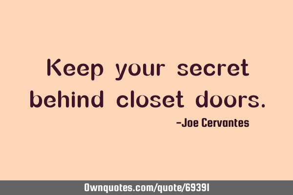Keep your secret behind closet
