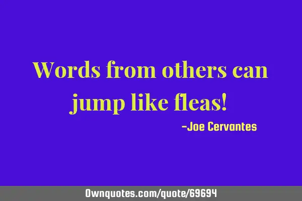 Words from others can jump like fleas!