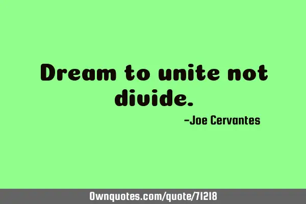 Dream to unite not