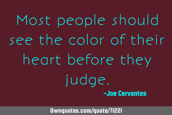Most people should see the color of their heart before they
