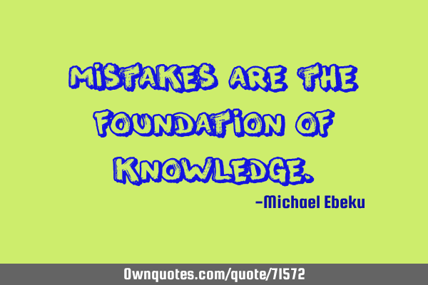 Mistakes are the foundation of