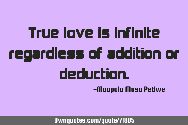 True love is infinite regardless of addition or