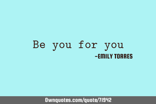 Be you for