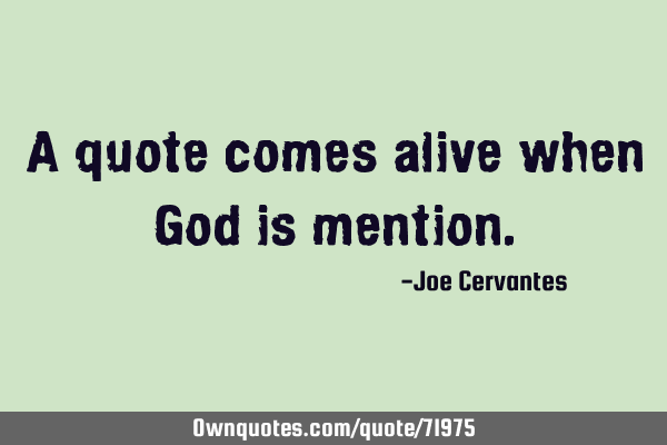 A quote comes alive when God is