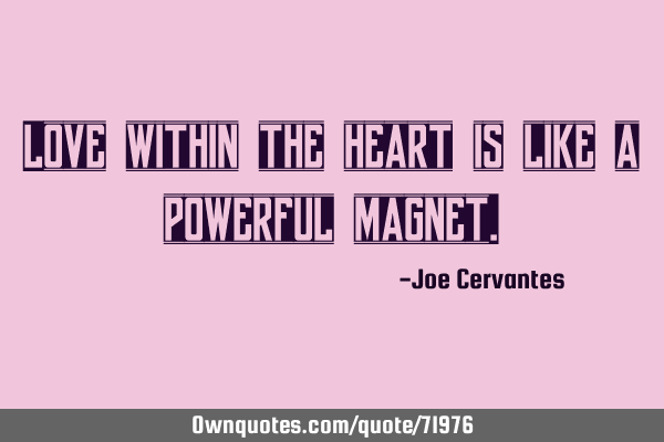 Love within the heart is like a powerful