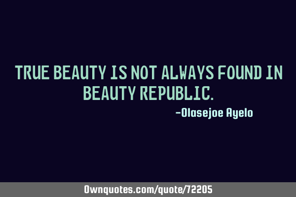 True beauty is not always found in beauty