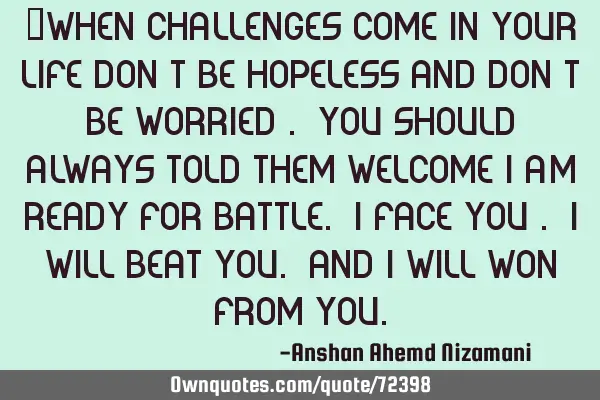 “when challenges come in your life don
