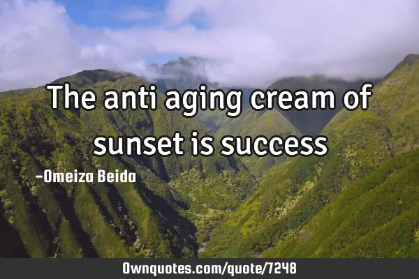 The anti aging cream of sunset is
