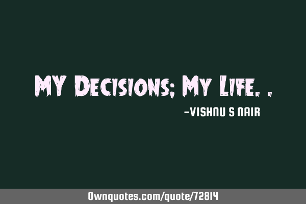 MY Decisions; My L