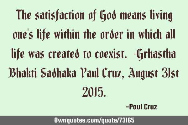 The satisfaction of God means living one
