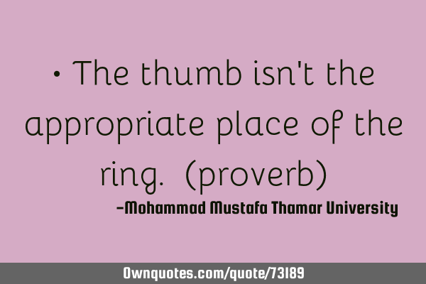 • The thumb isn