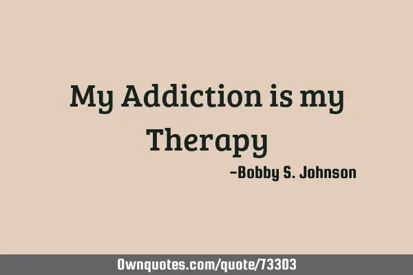 My Addiction is my T