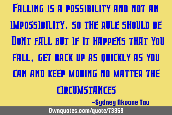 Falling is a possibility and not an impossibility, so the rule should be "Dont fall but if it