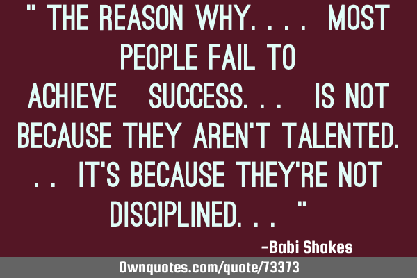 " The reason why.... most people FAIL to achieve ‪‎SUCCESS...‬ is not because they aren