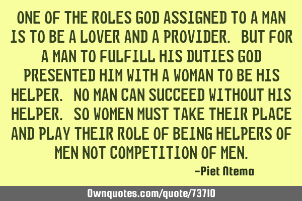 One of the roles God assigned to a man is to be a lover and a provider. But for a man to fulfill